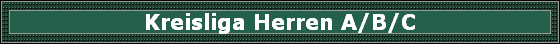 Kreisliga Herren A/B/C Kreisliga Herren A/B/C